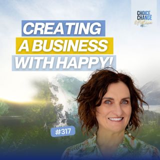 317. Creating a Business With Happy!