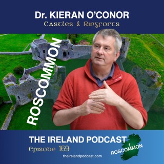 169. Dr. Kieran O’Conor: Castles & Ringforts