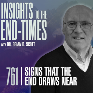 EP-761: Signs that the End Draws Near — God Controls Time & Seasons!