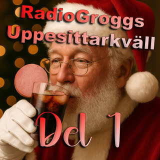 RadioGroggs Uppesittarkväll 2025 Del 1