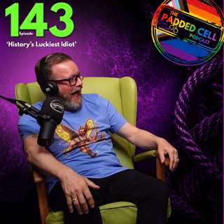 EPISODE 143 - 'History's Luckiest Idiot'