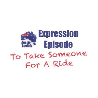 AE 263 - Expression: To Take Someone For A Ride