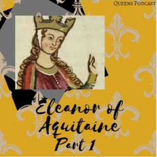 Eleanor of Aquitaine, Part 1: Queen of France