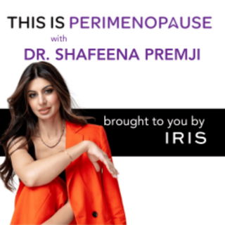 10 Years of Menopause Medicine with Dr. Shafeena Premji: Women’s Health, Perimenopause and Menopause Journey 
