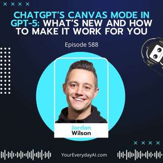 EP 588: ChatGPT’s Updated Canvas Mode in GPT-5: What’s new and how to make it work for you