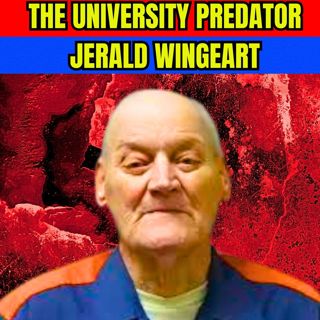 Jerald Wingeart AKA The University Predator | Serial Killer Documentary