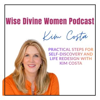 Practical steps for self-discovery and life redesign with Kim Costa
