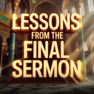 Lecture - Lessons from the Final Sermon | Mufti Menk