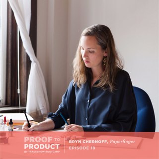 018 | Bryn Chernoff, Paperfinger on transitioning from your day job into your business full time, finding your unique voice and refueling with business retreats