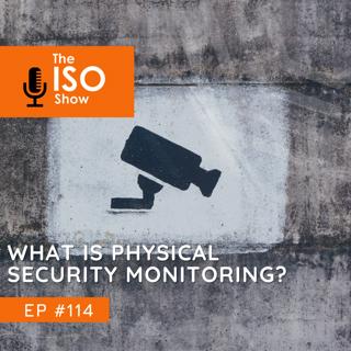 #114 What is physical security monitoring