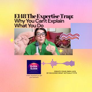 E148 The Expertise Trap: Why You Can't Explain What You Do