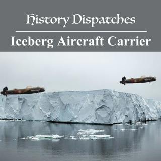 Project Habakkuk: the iceberg aircraft carrier