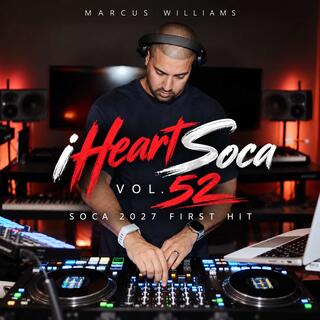 iHeartSoca Vol. 52 (Soca 2027 First Hit) - Various Artists mixed by Marcus Williams