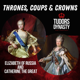 Thrones, Coups and Crown: Elizabeth of Russian and Catherine the Great