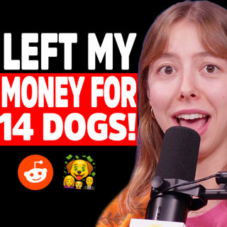 I’m leaving EVERYTHING to my dogs after I pass away! | Reddit Stories | ft. Brittney Castro, CFP