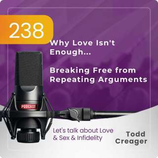 #238 | Why Love Isn't Enough: Breaking Free from Repeating Arguments