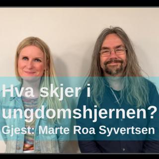 Hva skjer i ungdomshjernen? Med Marte Roa Syvertsen