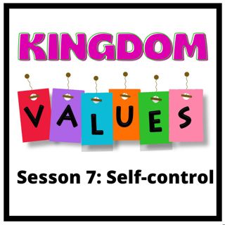 Kingdom Values Session 7 Self-control