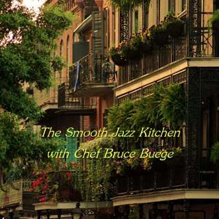The Smooth Jazz Kitchen with Chef Bruce Buege - Any Time Any Place