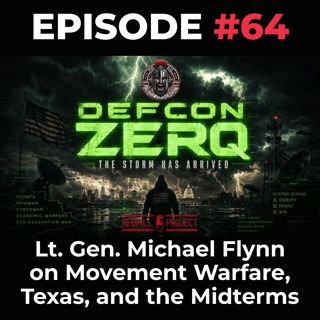 DEFCON ZERQ Ep. 064: Lt. Gen. Michael Flynn on Movement Warfare, Texas, and the Midterms