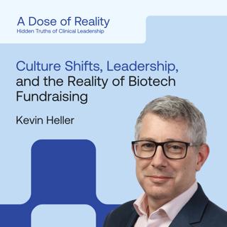Kevin N. Heller, MD, Chief Medical Officer and Advisor to Funds and VCs, on Culture Shifts, Tough Lessons In Leadership, And The Reality Of Biotech Fundraising