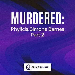 MURDERED: Phylicia Simone Barnes Part 2