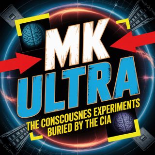 MKUltra And The Consciousness Experiments They Buried