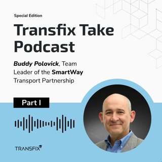 Transfix Take Podcast: Special Edition Episode with SmartWay - Part 1