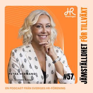 57. Gäst Petra Hermans – Jämställdhet som affärsstrategi
