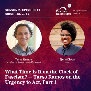 What Time Is It on the Clock of Fascism? — Tarso Ramos on the Urgency to Act, Part 1