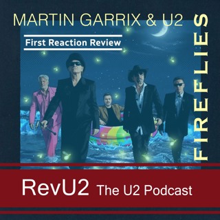 BONUS EPISODE: Fireflies, Martin Garrix and U2 - First Reactions