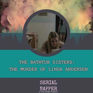 The Bathtub Sisters: The Murder of Linda Andersen