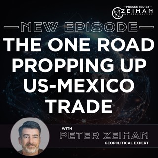 The One Road Propping Up US-Mexico Trade || Peter Zeihan