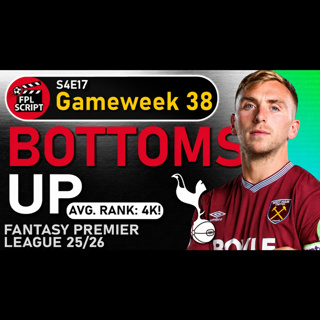 Bottoms Up - GW38 Preview | Fantasy Premier League 2025/26 | S4E17