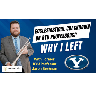 Ecclesiastical Crackdown On BYU Professors? Why I Left with Former BYU Prof. Jason Bergman