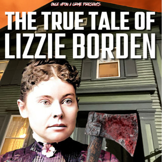 Women Who Shaped True Crime: The True Tale of Lizzie Borden - Part 1