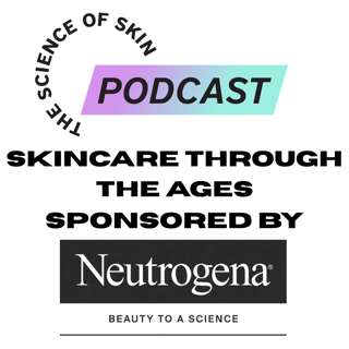Skincare Through the Ages - Episode 6: A Comprehensive Overview