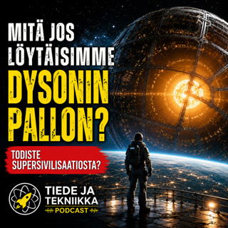 Dysonin pallo löydettiin... Mitä tapahtuisi seuraavaksi? 🌌⚡ | Tiede ja tekniikka podcast