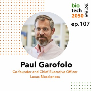 107. Fighting infectious diseases with biologics, Paul Garofolo, Co-founder & CEO, Locus Biosciences