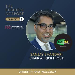 The Business Of Sport Podcast – Sanjay Bhandari – Chair – Kick It Out