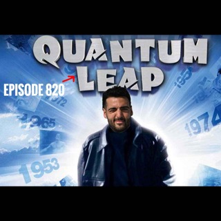 Episode 820 - Quantum Leap
