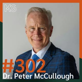 #302: Vaccine Safety with Dr. Peter McCullough of The Wellness Company