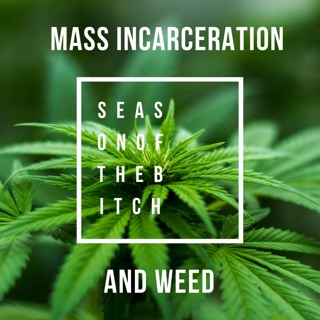 Episode 78: Mass Incarceration And Weed