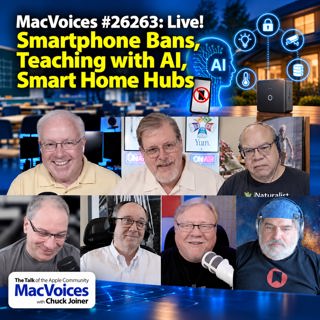 MacVoices #26263: Live! - Smartphone Bans, Teaching with AI, Smart Home Hubs