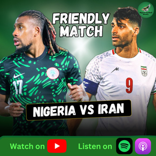 Super Eagles of Nigeria vs Iran Friendly Preview | Lineup, Prediction & What to Expect!