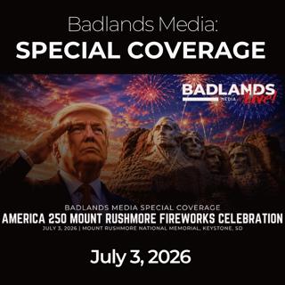 Badlands Media Special Coverage: 7/3/26 - President Trump at Mount Rushmore for America's 250th