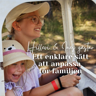 Anpassa för hela familjen - Hillevi & Ines gästar