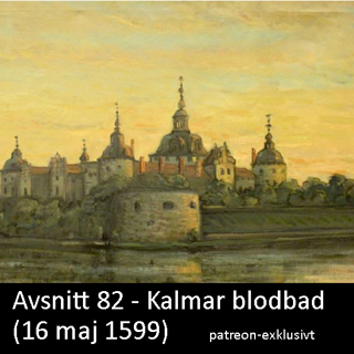 82. Kalmar blodbad (1599) - patreon-exklusivt
