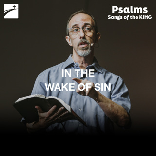Psalm 51 - In The Wake Of Sin