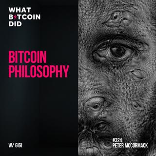 Bitcoin Philosophy with Gigi - WBD324
